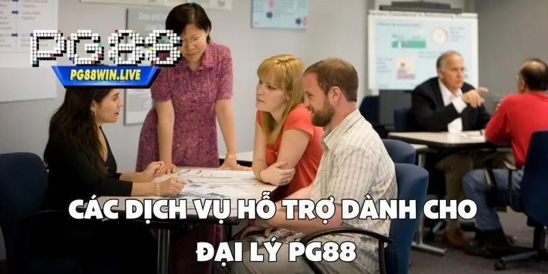 Các Dịch Vụ Hỗ Trợ Dành Cho Đại Lý PG88