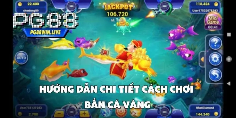 Hướng Dẫn Chi Tiết Cách Chơi Bắn Cá Vàng