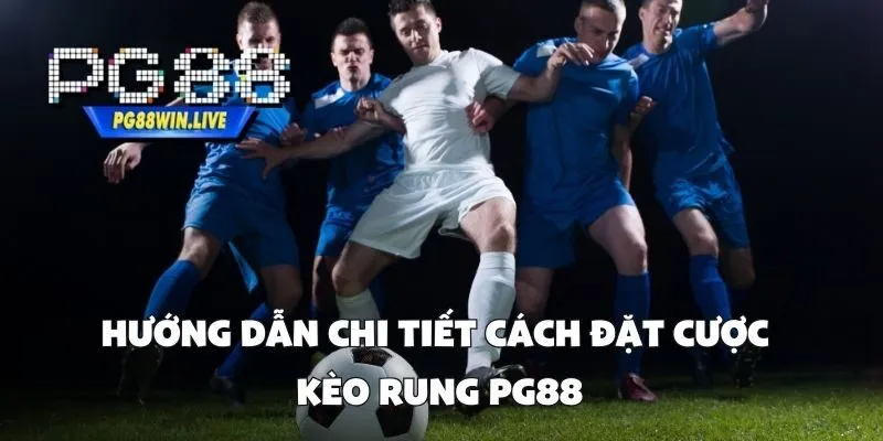 Hướng Dẫn Chi Tiết Cách Đặt Cược Kèo Rung PG88